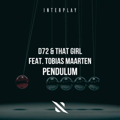 D72 & That Girl Feat. Tobias Maarten - Pendulum [FREE DOWNLOAD]