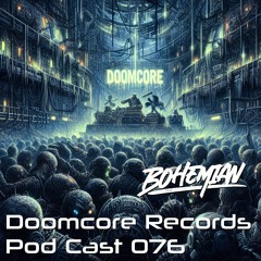 Doomcore Records Pod Cast 076 - Bohemian