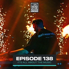 I AM HARDSTYLE Radio - Episode 138 by Brennan Heart