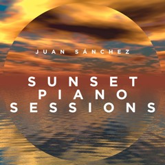 Sunset Piano Sessions | Juan Sánchez | 1 hour Relaxing Piano