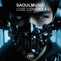 SaoulMusic -  Lose Control [FUTURE HOUSE]