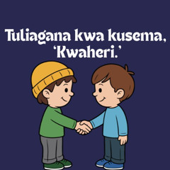 Tuliagana kwa kusema, ‘Kwaheri.’