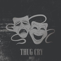 Thug cry