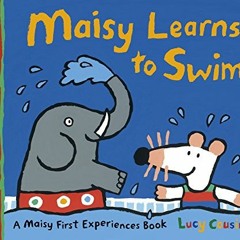 ❤️ Download Maisy Learns to Swim [Apr 01, 2014] Cousins, Lucy by unknown