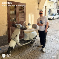 Sir Hiss - 22 April 2025
