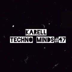 Karell - Techno Minds #47