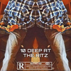 10 DEEP @ THE RITZ