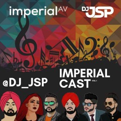 Imperial Cast Vol 1 - DJ JSP - IMPERIAL AV JULY 2019 PODCAST