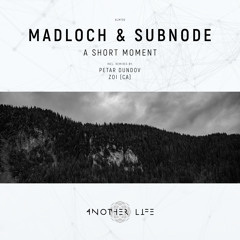 Premiere: Madloch, Subnode - A Short Moment (Petar Dundov Remix) [Another Life Music]