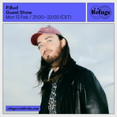 P.Bud - Refuge Worldwide Guestmix - Feb 13th