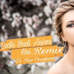 Ladki Badi Anjani Hai Remix Dj Shiv Chauhan
