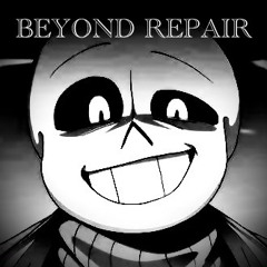 BEYOND REPAIR (Unfinished)