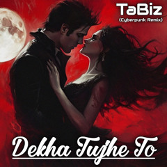 Dekha Tujhe To (TaBiz Cyberpunk Remix)