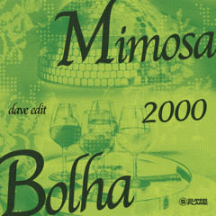 MIMOSA 2000 BOLHA (DAVE EDIT)