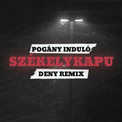 Pogány Induló - Székelykapu (Deny Remix) [Extended]