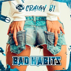 Craigy B! - Bad Habits