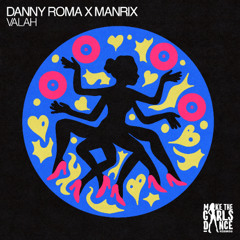 Danny Roma x Manrix - Valah [Make The Girls Dance Records]