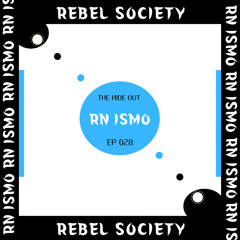 THE HIDEOUT SERIES : EP 028: RN ISMO