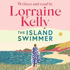 FREE Audiobook 🎧 : The Island Swimmer, By Lorraine Kelly