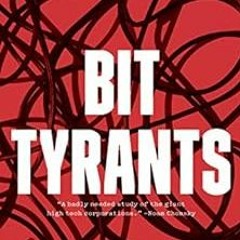 [Read] [KINDLE PDF EBOOK EPUB] Bit Tyrants: The Political Economy of Silicon Valley b