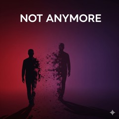 Not Anymore