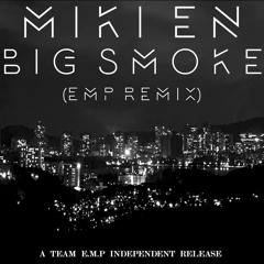 MiKi En - Big Smoke (EMP Remix)