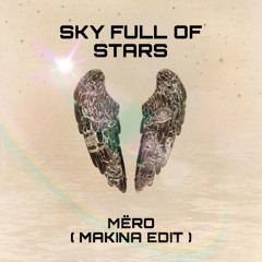 Sky Full Of Stars ( Makina Edit ) MËRO