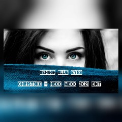 BEHIND BLUE EYES - CHR1ST3KK - HEKK & MEKK EDIT 2K21 [HARDTEKK]