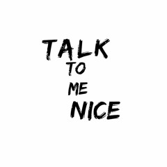 Talk 2 Me Nice/Days In The Valley