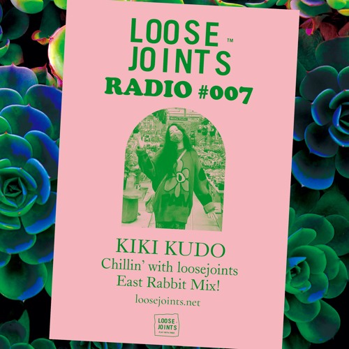 loosejoints RADIO#007 Chillin’ with loosejoints "East Rabbit Mix" by KIKI KUDO