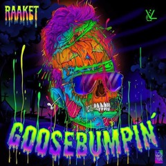 Raaket - Goosebumpin'