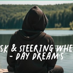MsK & Steering Wheel - Day Dream's