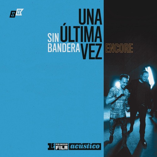 Stream Sin Bandera | Listen to Primera Fila Acústico "Una Última Vez -  Encore" playlist online for free on SoundCloud