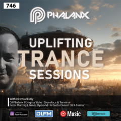 Uplifting Trance Sessions EP. 746 with DJ Phalanx 🔥(Trance Podcast)