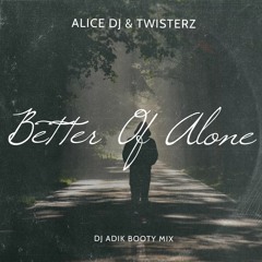 Alice DJ & TWISTERZ - Better Off Alone (DJ Ad!k 2017 'Summer' Booty Mix)