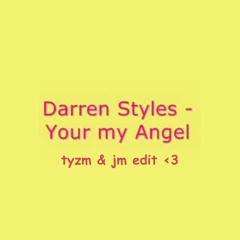 Darren Styles - You're My Angel (TYZM & JM EDIT)[FREE DL]