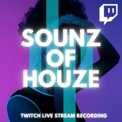 Sounz of Houze EP10 - Twitch Live Stream Recording