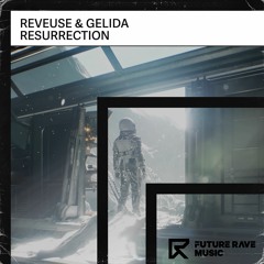 Reveuse & Gelida - Resurrection [FUTURE RAVE MUSIC]