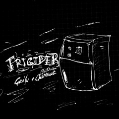 Frigider (ft. GraYu)