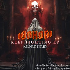 AGHORA - Keep Fighting   (JAELBIRD Remix)