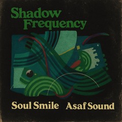 SoulSmile ,AsafSound - Shadow Frequency