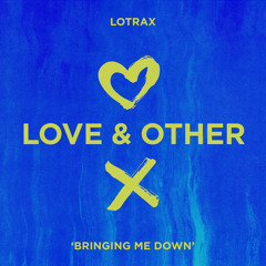 Lotrax - Bring Me Down