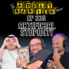 Ep 339 "Artificial Stupidity"