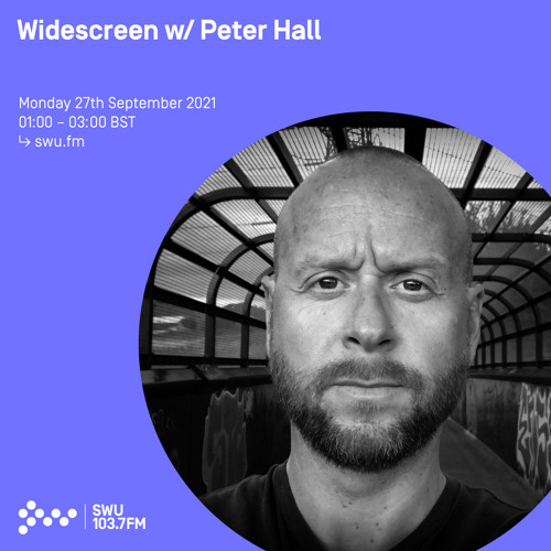 Widescreen w/ Peter Hall 27TH SEP 2021