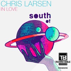 TB Premiere: Chris Larsen - In Love [South Of Saturn]