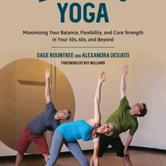 EPUB READ Lifelong Yoga: Maximizing Your Balance, Flexibility, and Core Strength in Y