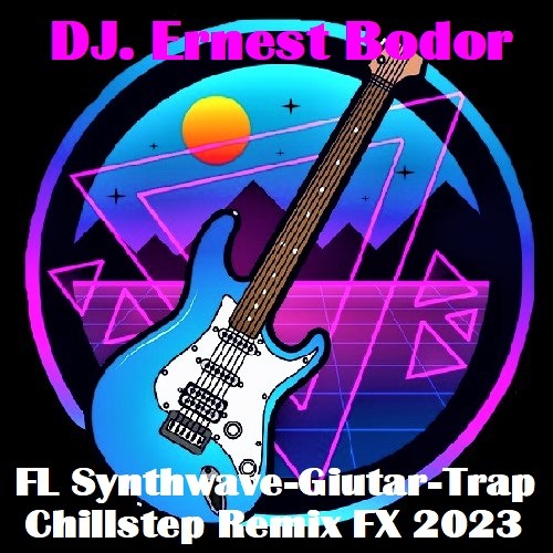 FL Synthwave-Giutar-Trap Chillstep Remix FX 2023