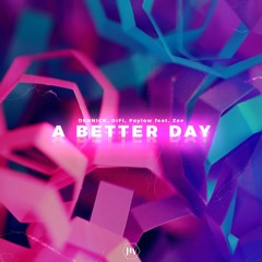 DENNICK, DiFi, Poylow Feat. Zev - A Better Day