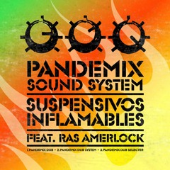 Suspensivos Inflamables Ft. Ras Amerlock / PANDEMIX DUB