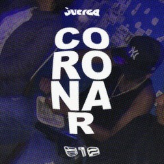 Juerga X Cincodoce - Coronar